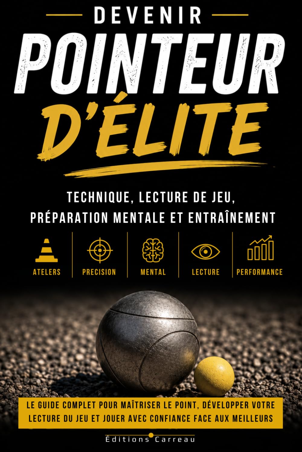DEVENIR POINTEUR D'ÉLITE: Technique, lecture de jeu, préparation mentale et entraînement en Pétanque: Le guide complet pour maîtriser le point et ... Compétition : De la Technique au Podium)