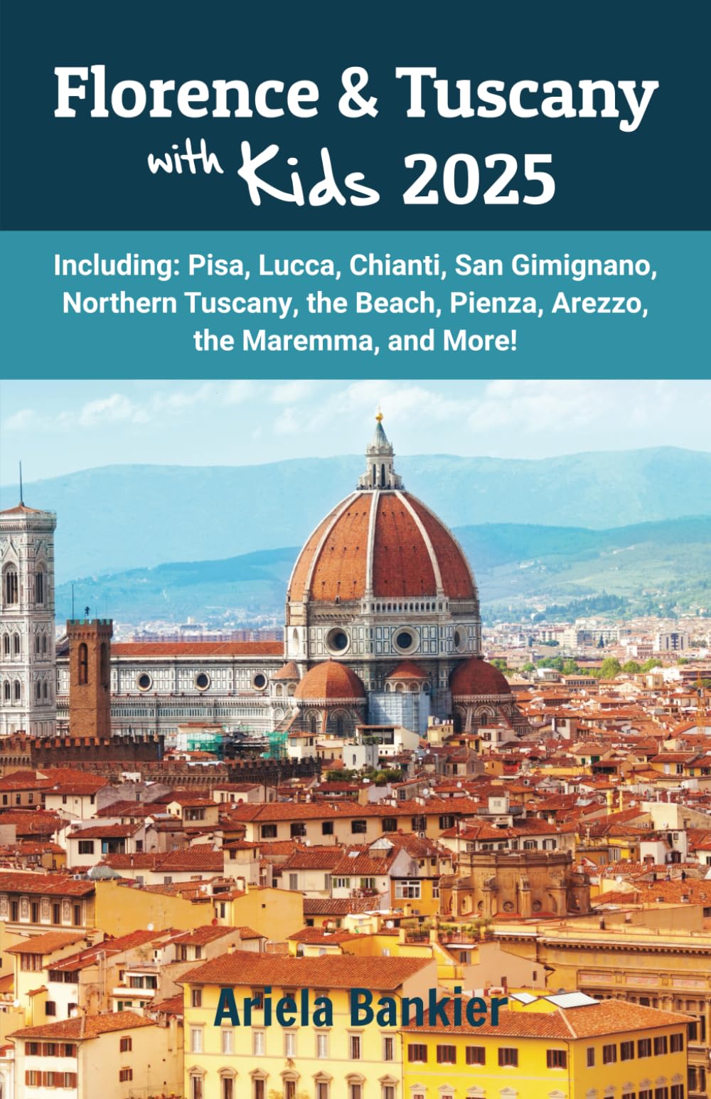 Florence & Tuscany with Kids 2025: Florence and Tuscany Travel Guide 2025