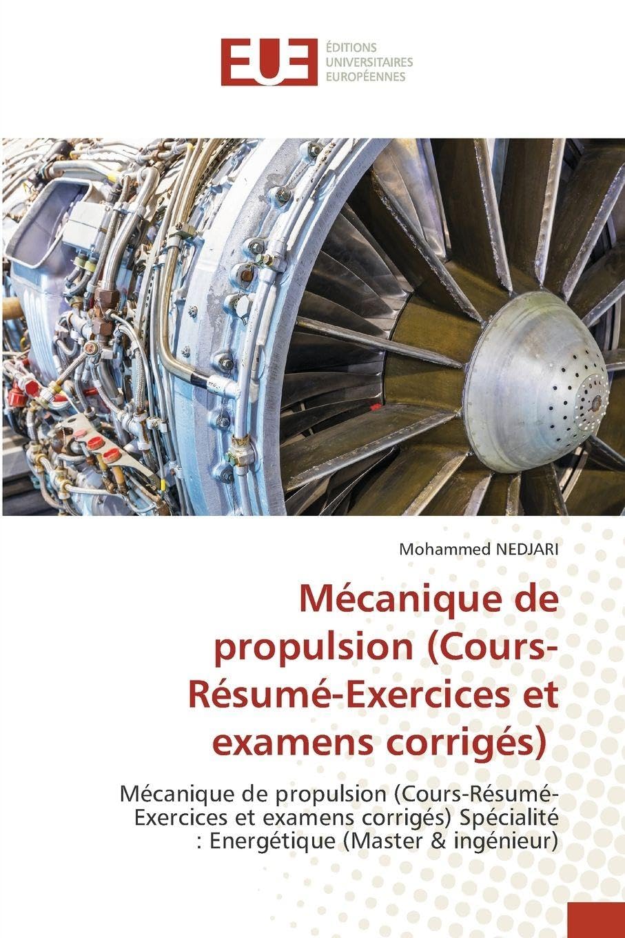 Mécanique de propulsion (Cours-Résumé-Exercices et examens corrigés): Mécanique de propulsion (Cours-Résumé-Exercices et examens corrigés) Spécialité : Energétique (Master & ingénieur)