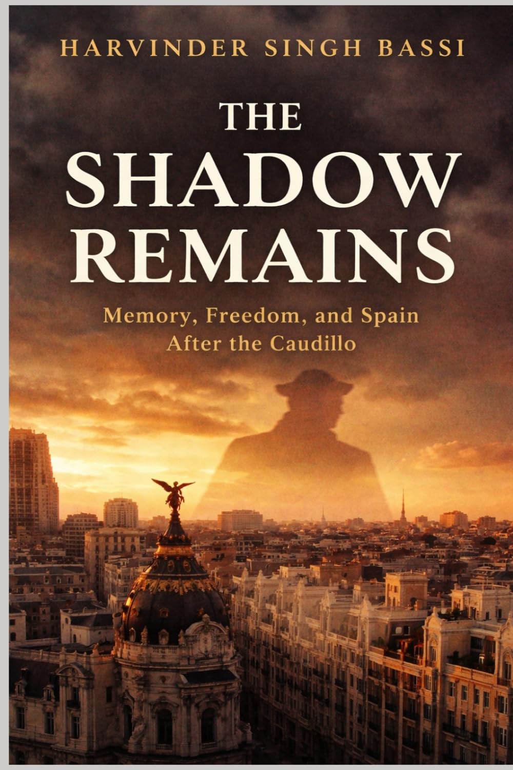 The Shadow Remains: Memory, Freedom, and Spain After the Caudillo