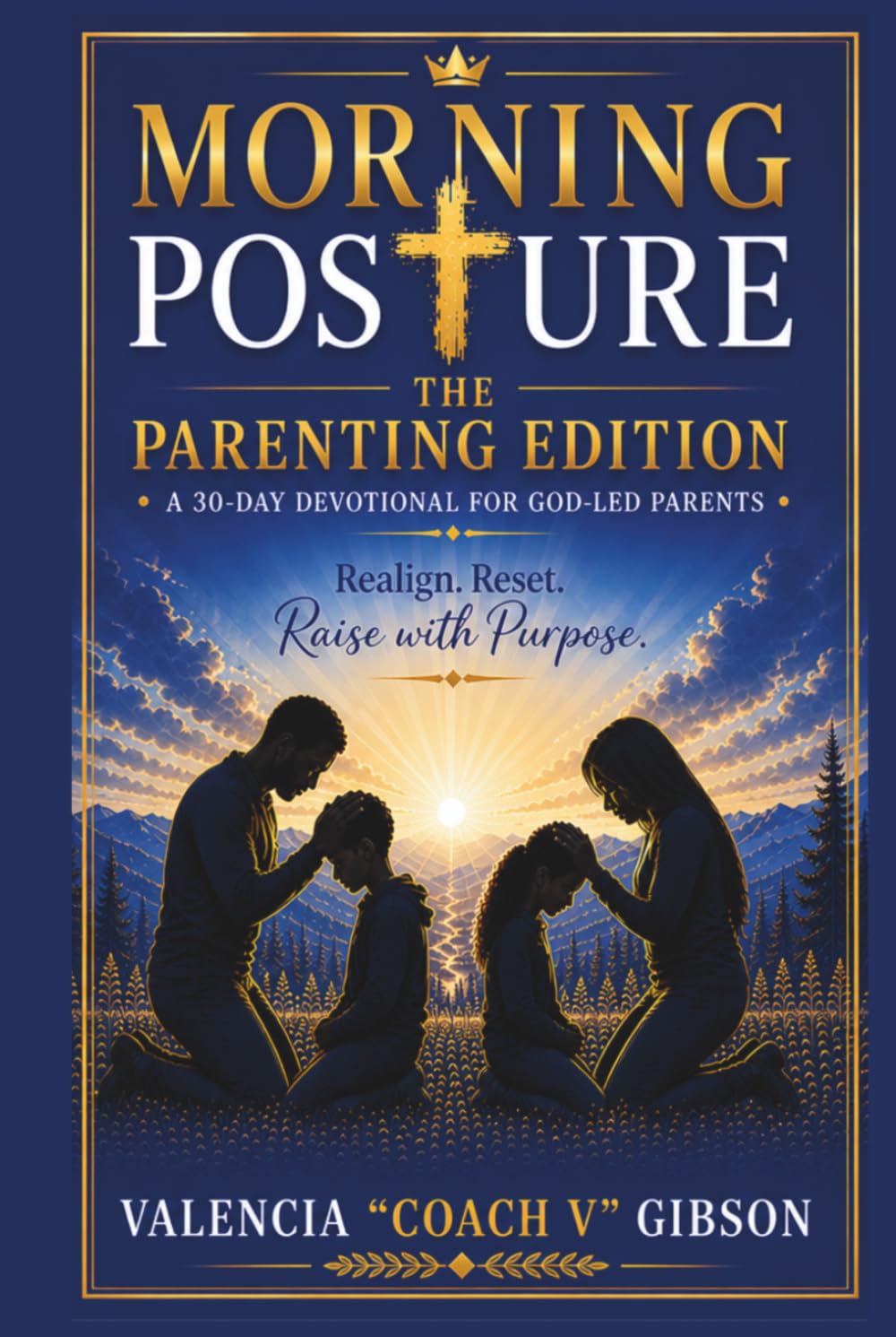 Morning Posture: The Parenting Edition: A 30-Day Devotional For God-Led Parents (Parenting Series)