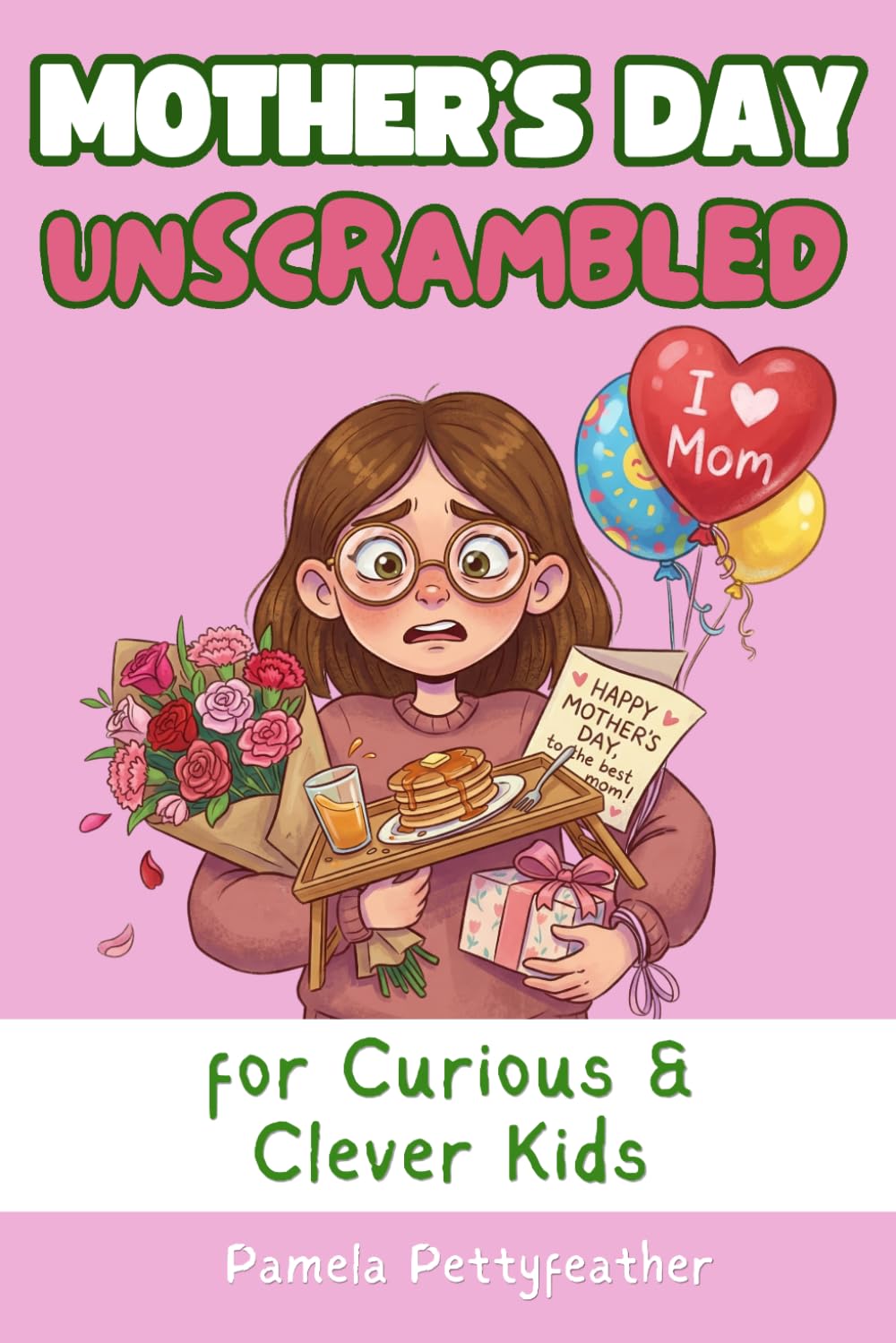 Mother's Day Unscrambled (Books for Curious & Clever Kids)