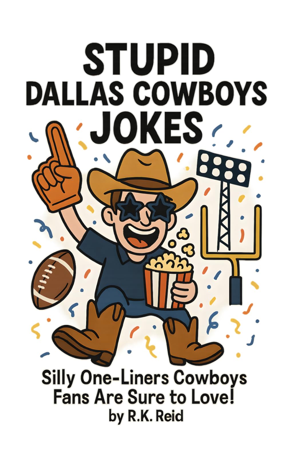 Stupid Dallas Cowboys Jokes: Great To Give As Dallas Cowboys Gifts!