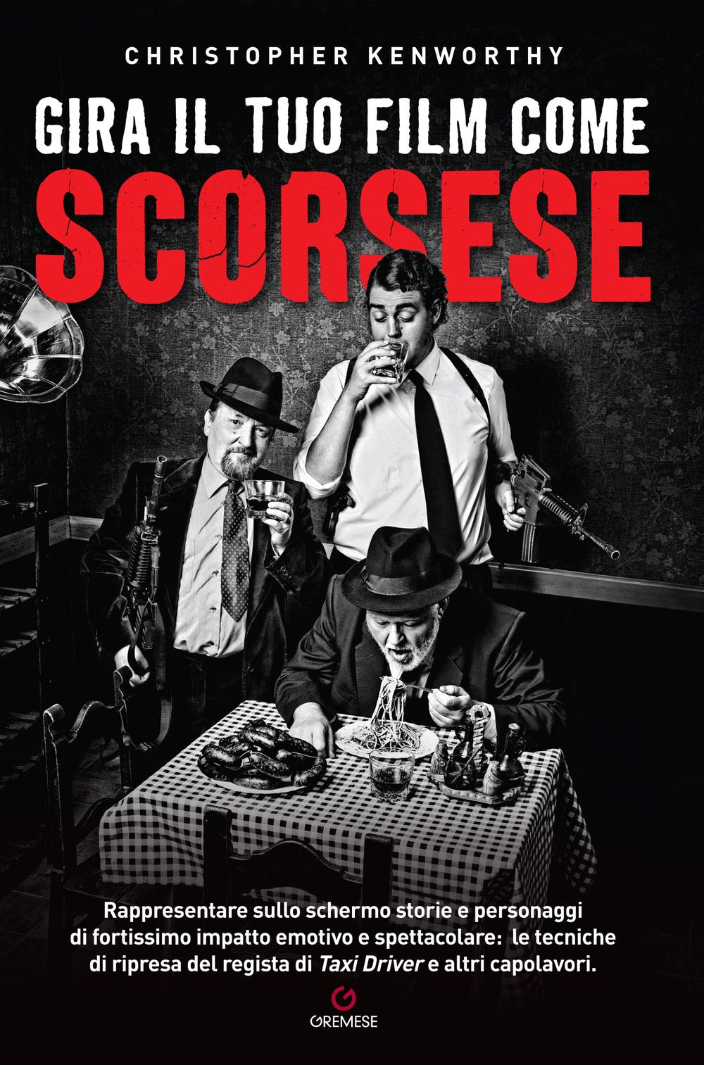 Gira Il Tuo Film Come Scorsese. Rappresentare Sullo Schermo Storie E Personaggi Di Fortissimo Impatto Emotivo E Spettacolare: Le Tecniche Di Ripresa Del Regista Di «Taxi Driver» E Altri Capolavori - 4
