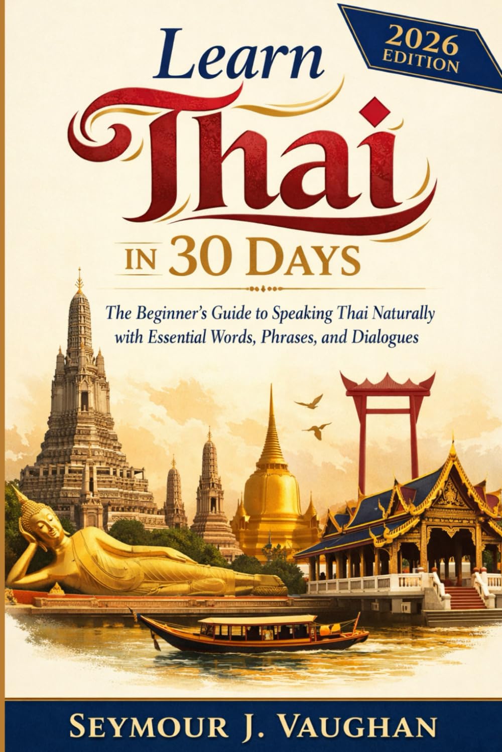 Learn Thai in 30 Days: The Beginner’s Guide to Speaking Thai Naturally with Essential Words, Phrases, and Dialogues