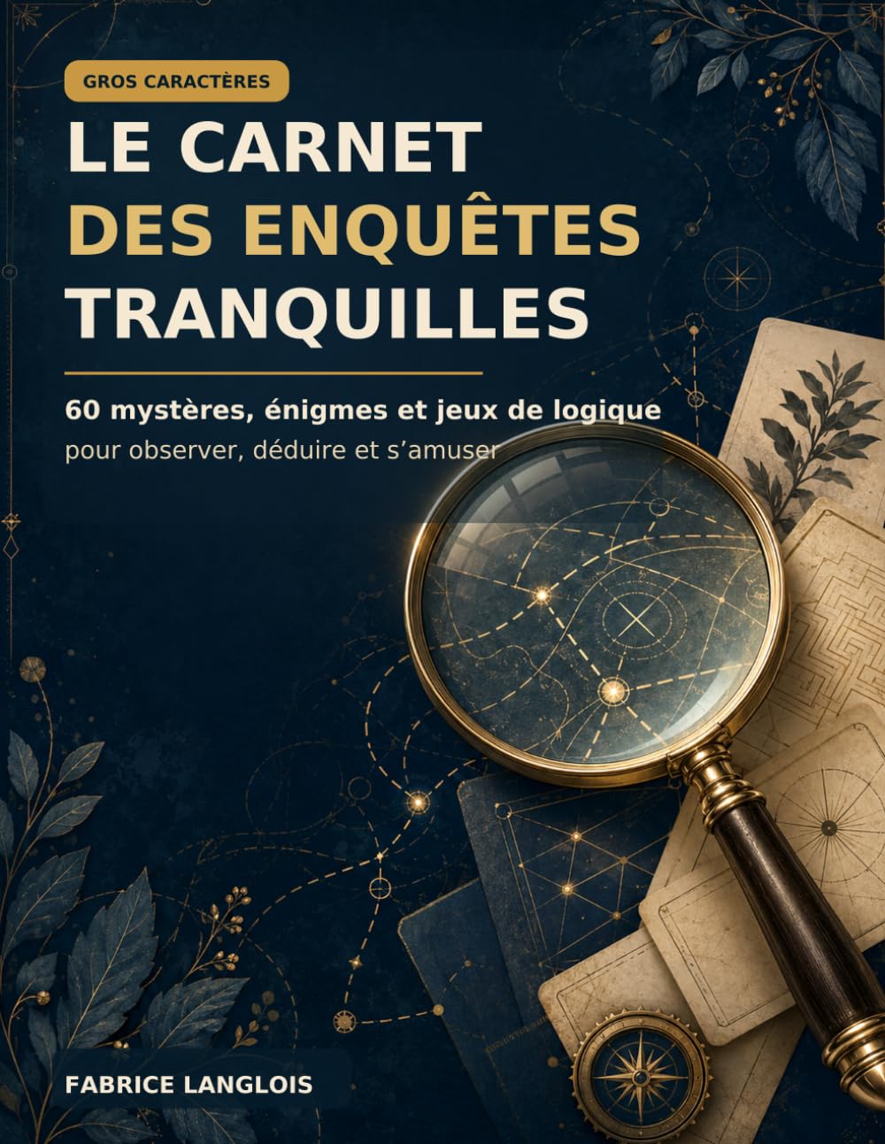 Le carnet des enquêtes tranquilles: 60 mystères, énigmes et jeux de logique en gros caractères