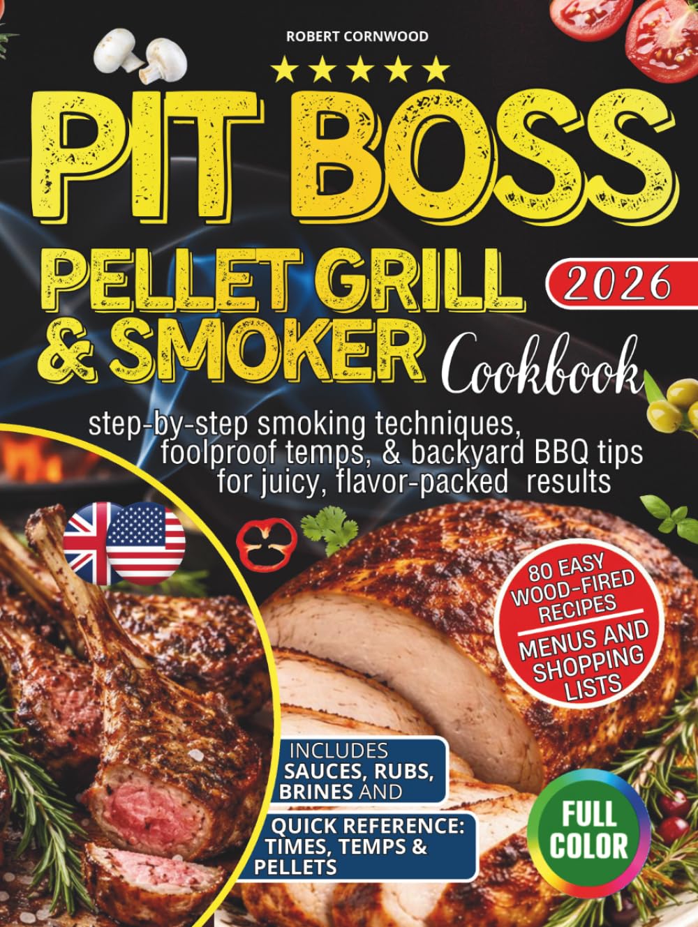 Pit Boss Pellet Grill & Smoker Cookbook for Beginners: 80 Easy Wood-Fired Recipes with Step-by-Step Smoking Techniques, Foolproof Temps, & Backyard BBQ Tips for Juicy, Flavor-Packed Results