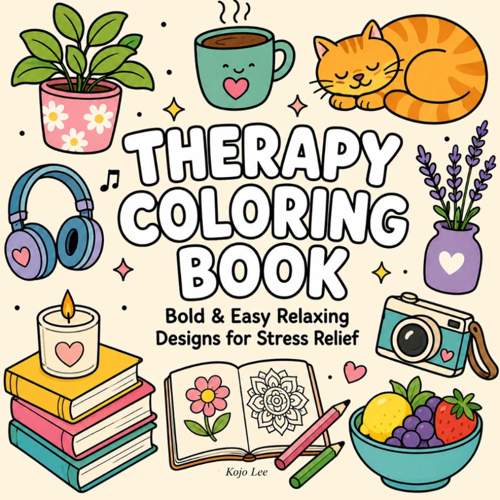 Therapy Coloring Book: Bold & Easy Relaxing Designs for Stress Relief, Anxiety Reduction & Mindful Healing