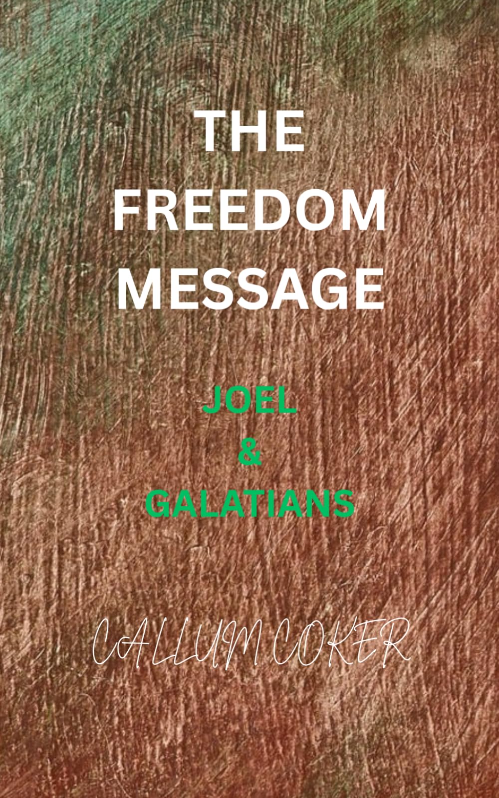 THE FREEDOM MESSAGE: JOEL & GALATIANS