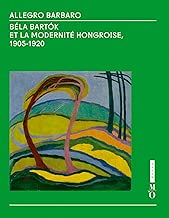 Download Allegro Barbaro. Béla Bartók et la modernité hongroise (1905-1920) PDF