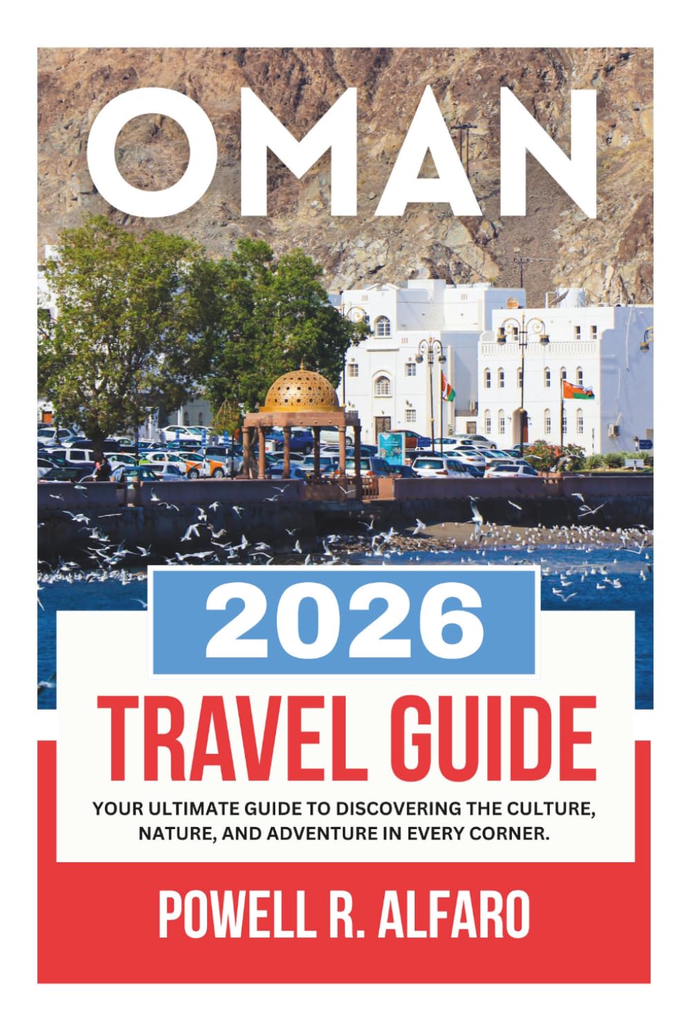OMAN TRAVEL GUIDE 2026 (Your Ultimate World Travel Guides)