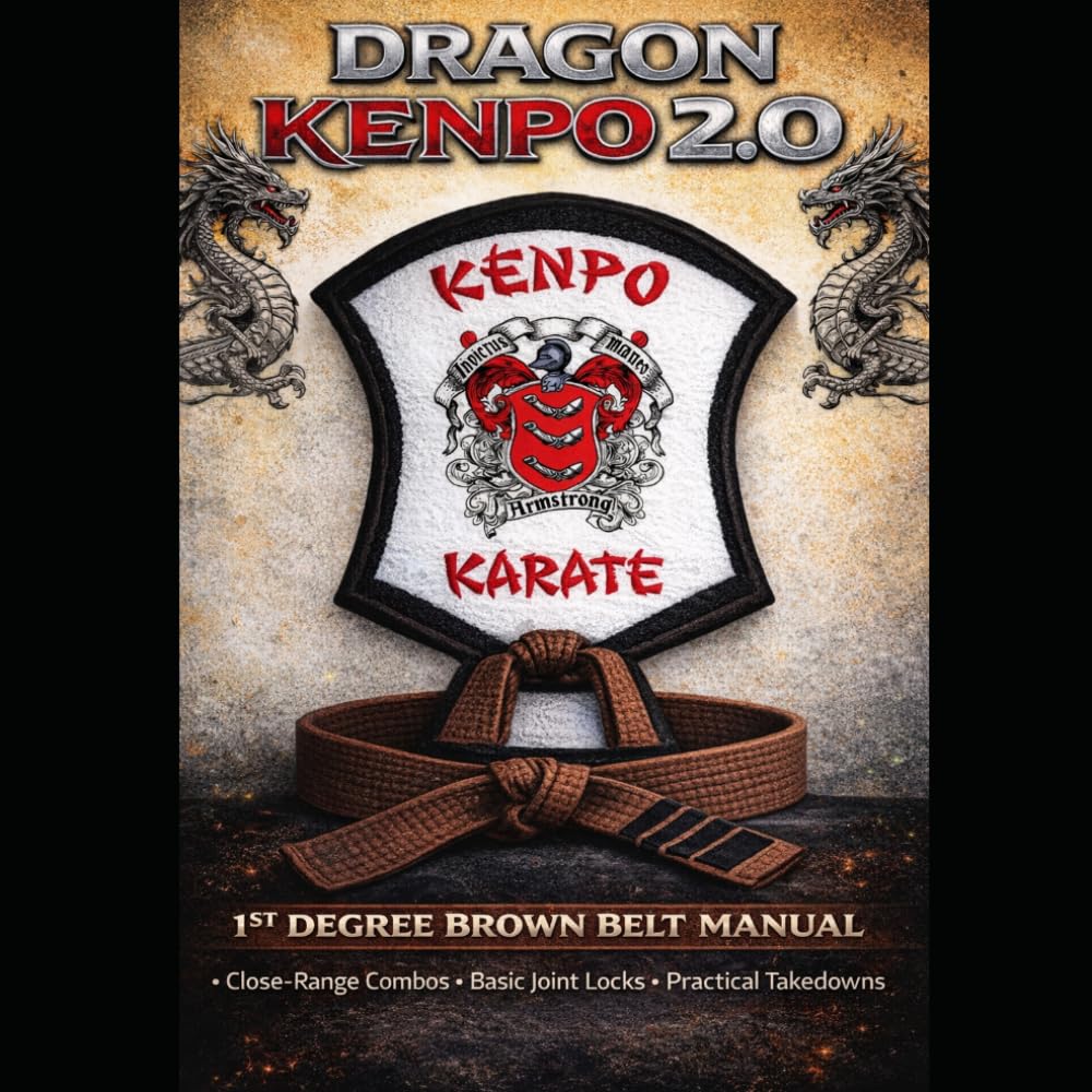 Dragon Kenpo 2.0: First Degree Brown Belt Manual