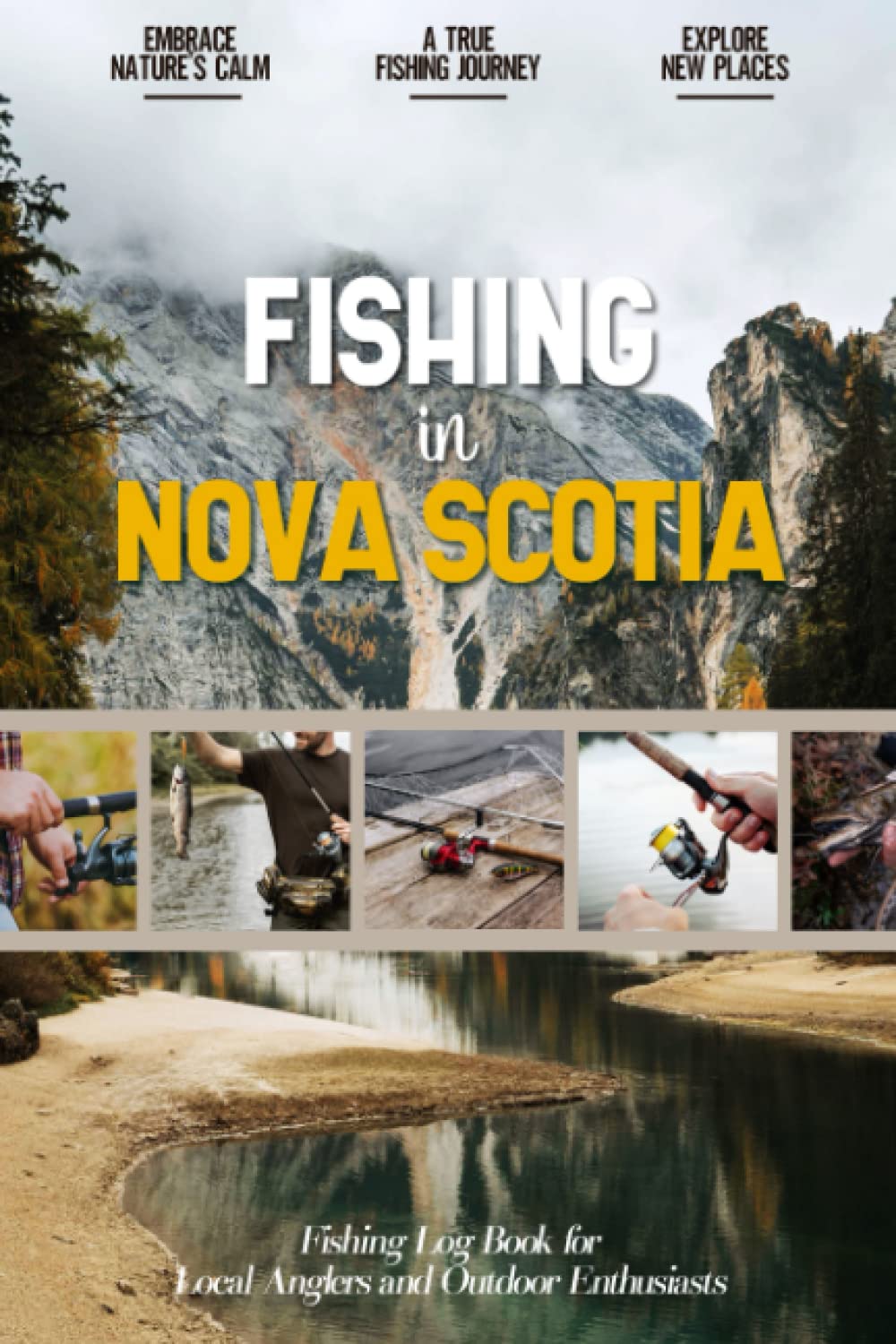 Fishing in Nova Scotia: Fishing Log Book for Canadian Local Backyard Anglers | Over 100 pages to Log Fishing Trips and Experiences | Essential Journal for the Tackle Box