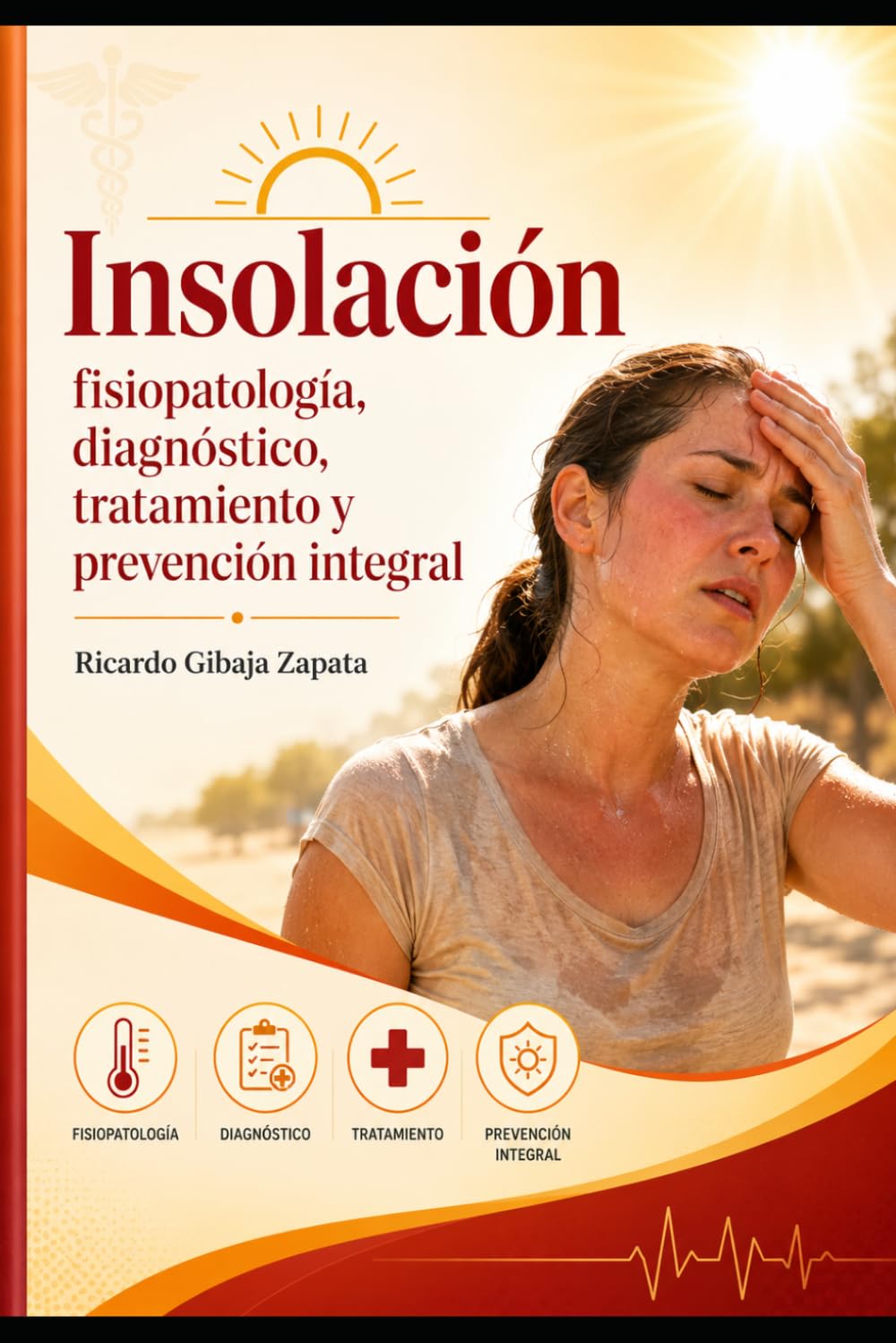 Insolación fisiopatología, diagnóstico, tratamiento y prevención integral