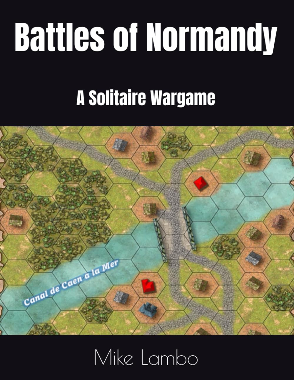 Battles of Normandy: A Solitaire Wargame (Mike Lambo Solitaire Book Games)