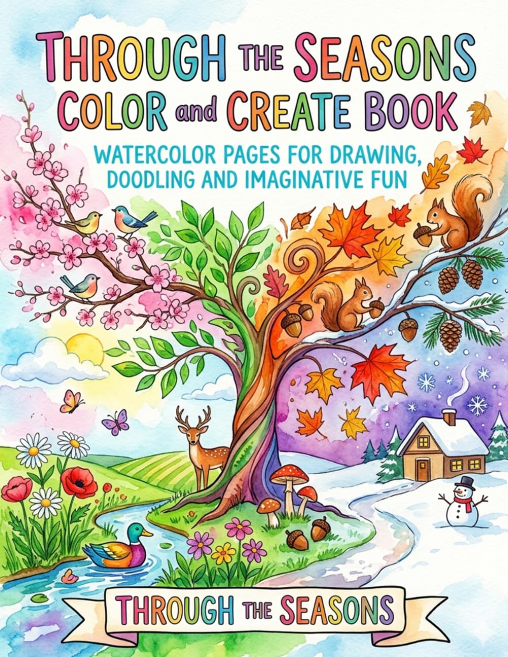 Through the Seasons Color and Create Book: Watercolor Pages for Drawing, Doodling and Imaginative Fun