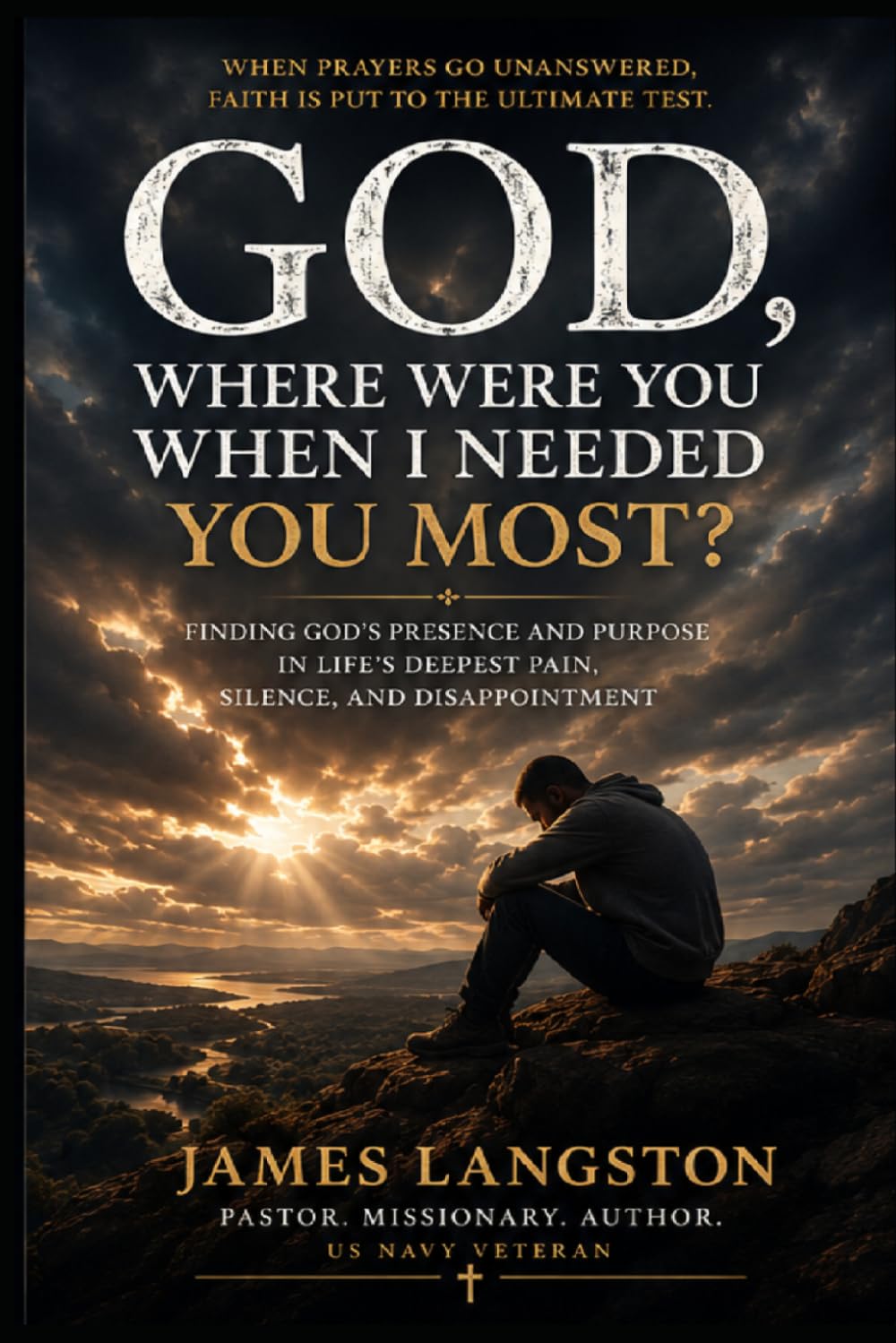 God, Where Were You When I Needed You Most?: ‘I Asked… But I Did Not Receive’