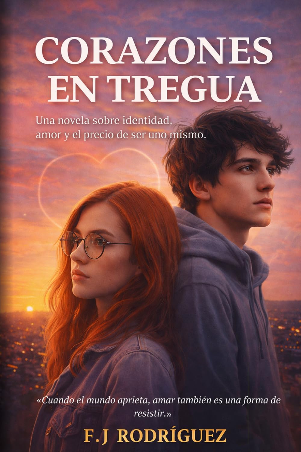CORAZONES EN TREGUA: Una novela sobre identidad, amor y el precio de ser uno mismo