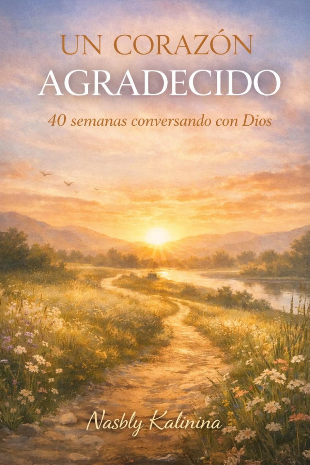 Un corazón agradecido: 40 semanas conversando con Dios