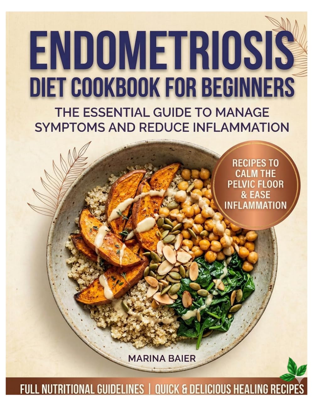 ENDOMETRIOSIS DIET COOKBOOK FOR BEGINNERS: The essential guide to manage symptoms and reduce inflammation