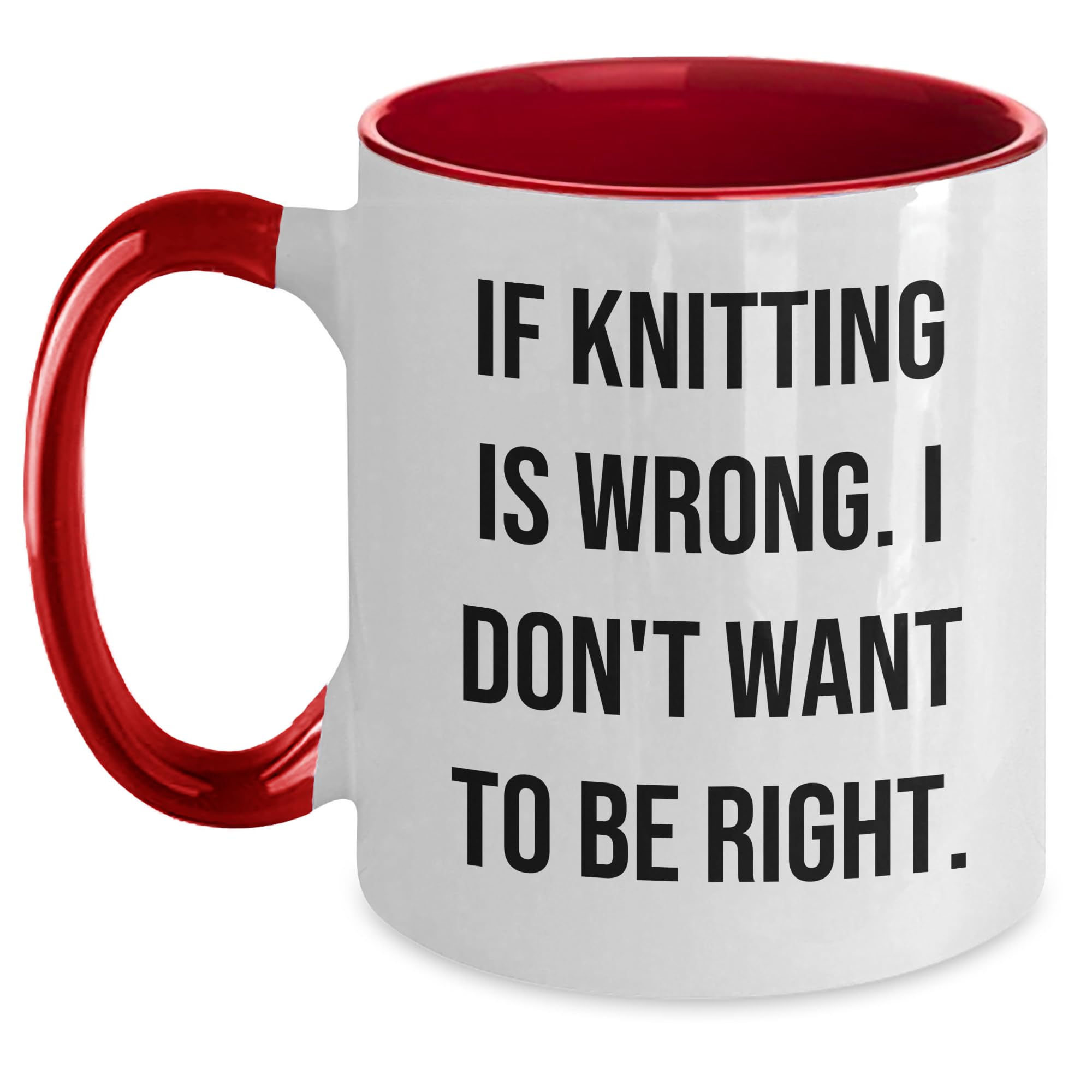 Knitting Wrong Sarcasm Two Tone Coffee Mug Gifts for Knitting Enthusiasts or Birthday Girl — funny ceramic mug from ShopProudGifts