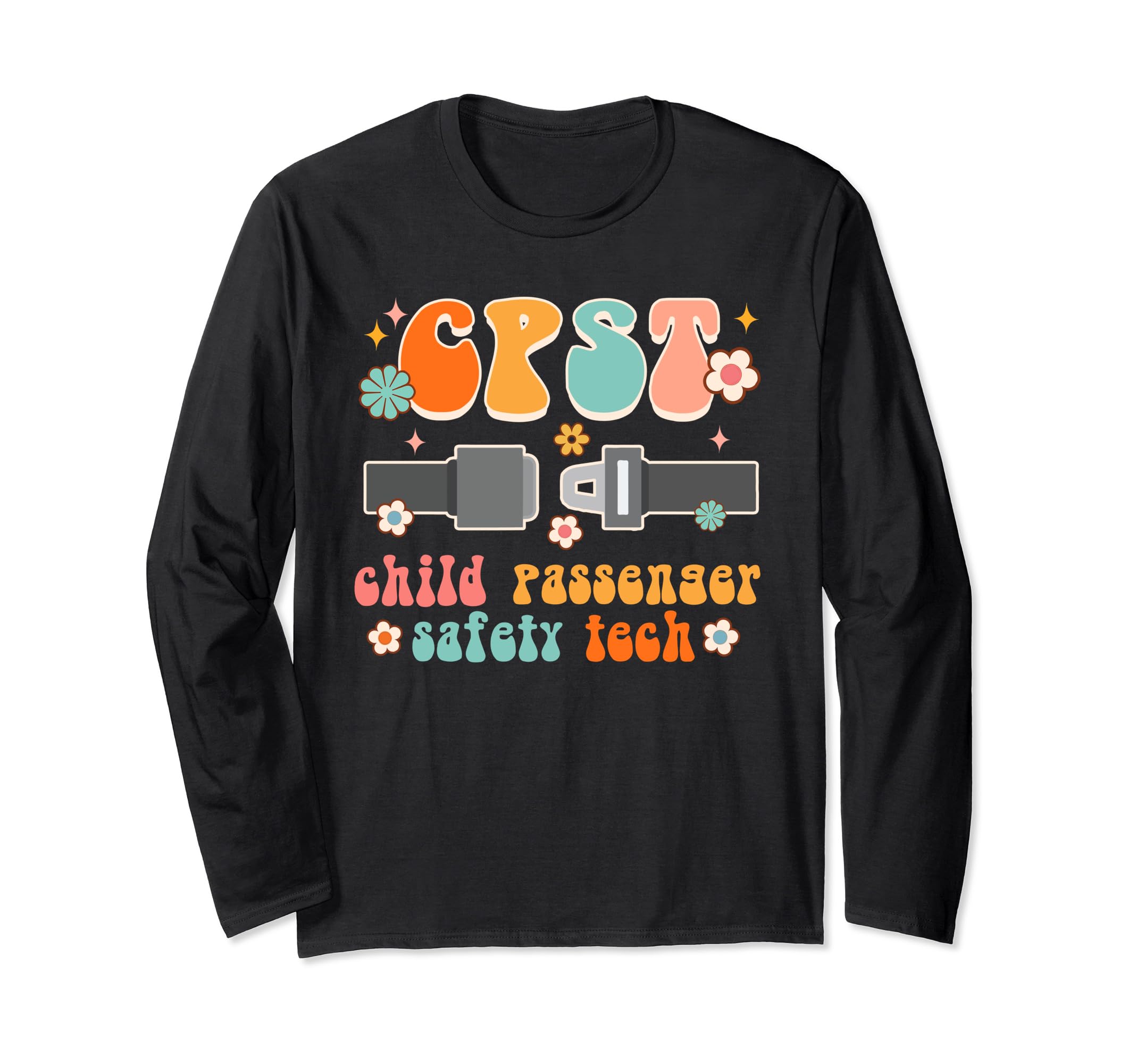 CPST Child Passenger Safety Tech CPSTTechnician Groovy Long Sleeve T-Shirt