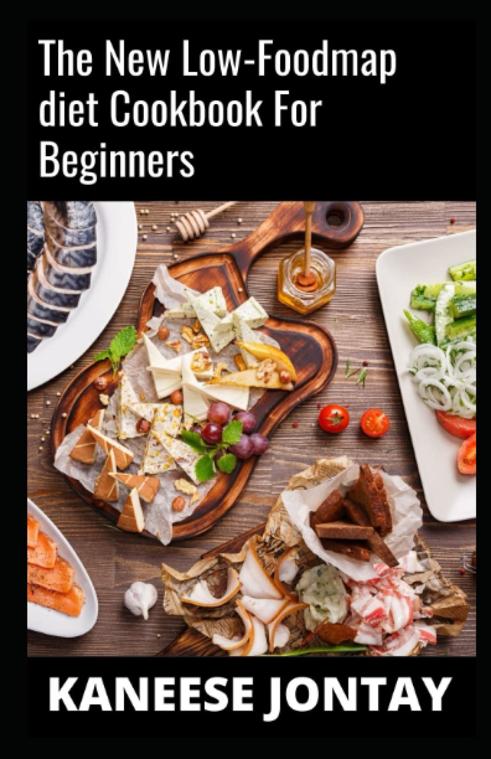 The New Low-Foodmap diet Cookbook For Beginners: 100+ Quick & Easy Gut-Friendly Recipes to Relieve the Symptoms of IBS and Other Digestive Disorders | 30-Day Organized Meal Plan to Beat Bloat