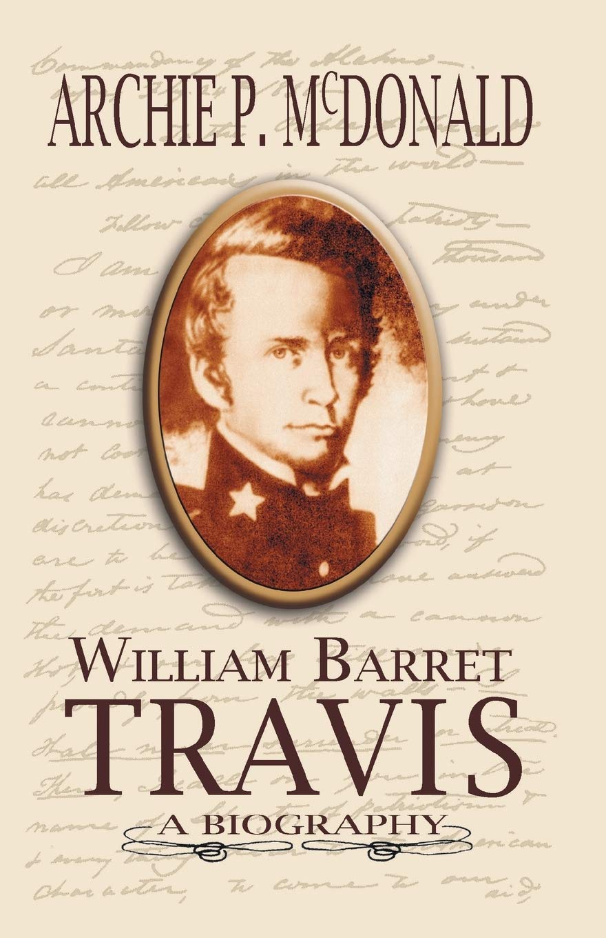 William Barrett Travis: A Biography Paperback – Illustrated, 1 January 1995