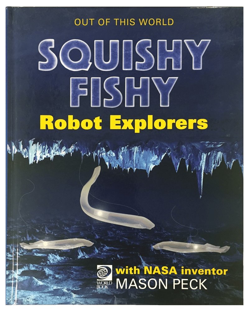Squishy, Fishy Robot Explorers with NASA Inventor Mason Peck