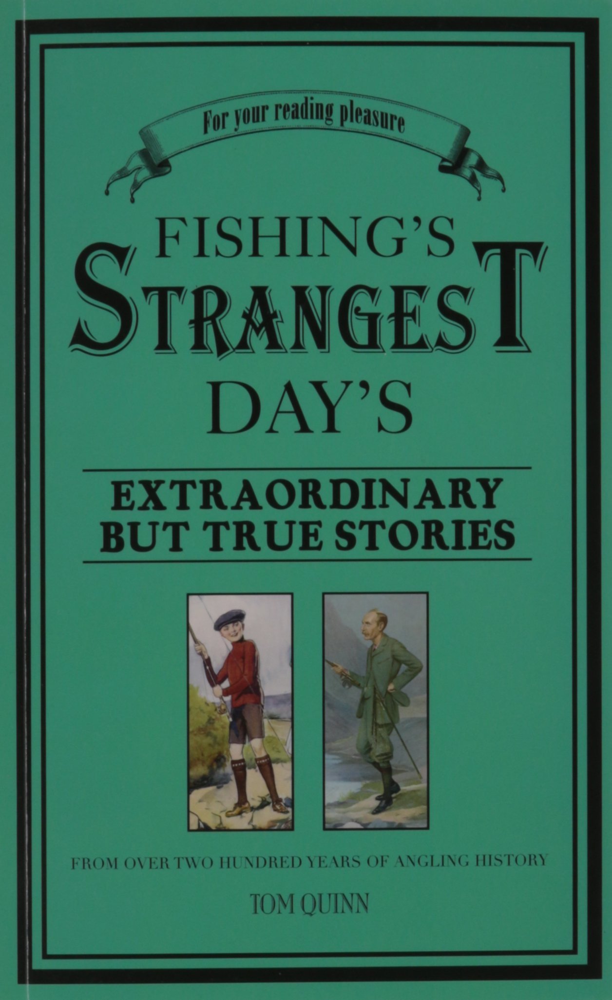 Fishing's Strangest Days: Extraordinary But True Stories From Over Two Hundred Years of Angling History