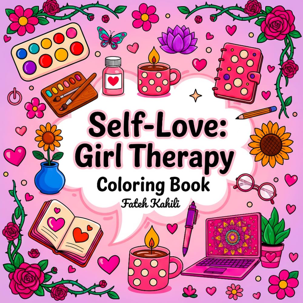 Self-Love Girl Therapy Coloring Book: 40 Cute & Relaxing Designs for Stress Relief, Mindfulness, Positivity & Emotional Healing