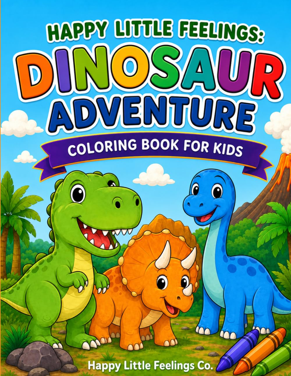 Happy Little Feelings: Dinosaur Adventure Coloring Book for Kids: Fun and Easy Dinosaur Coloring Pages for Children Ages 4–8