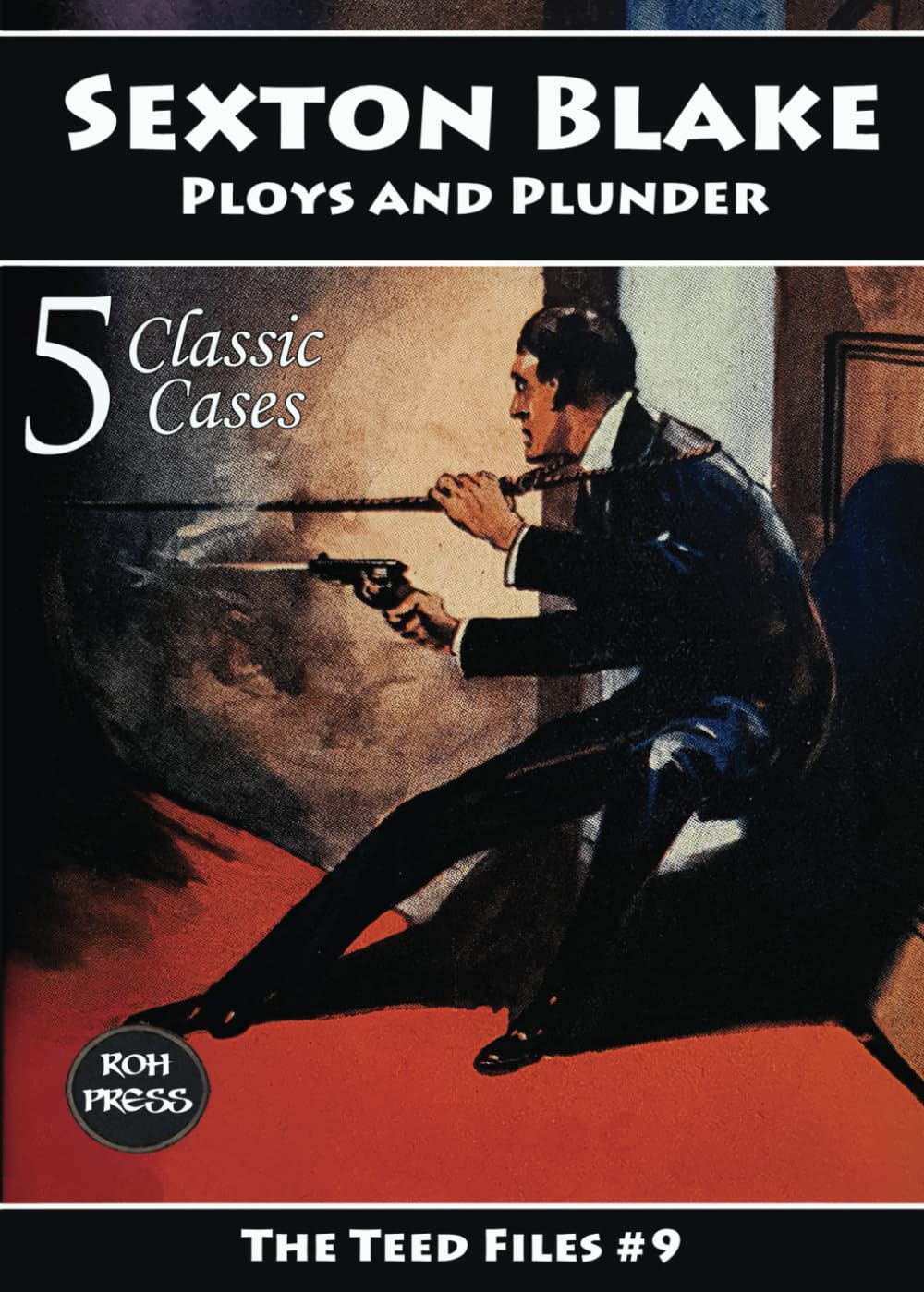 Sexton Blake: Ploys and Plunder: The Teed Files #9: Featuring Dr. Huxton Rymer, Yvonne Cartier, Hammerton Palmer, Baron de Beauremon and the Council of Eleven