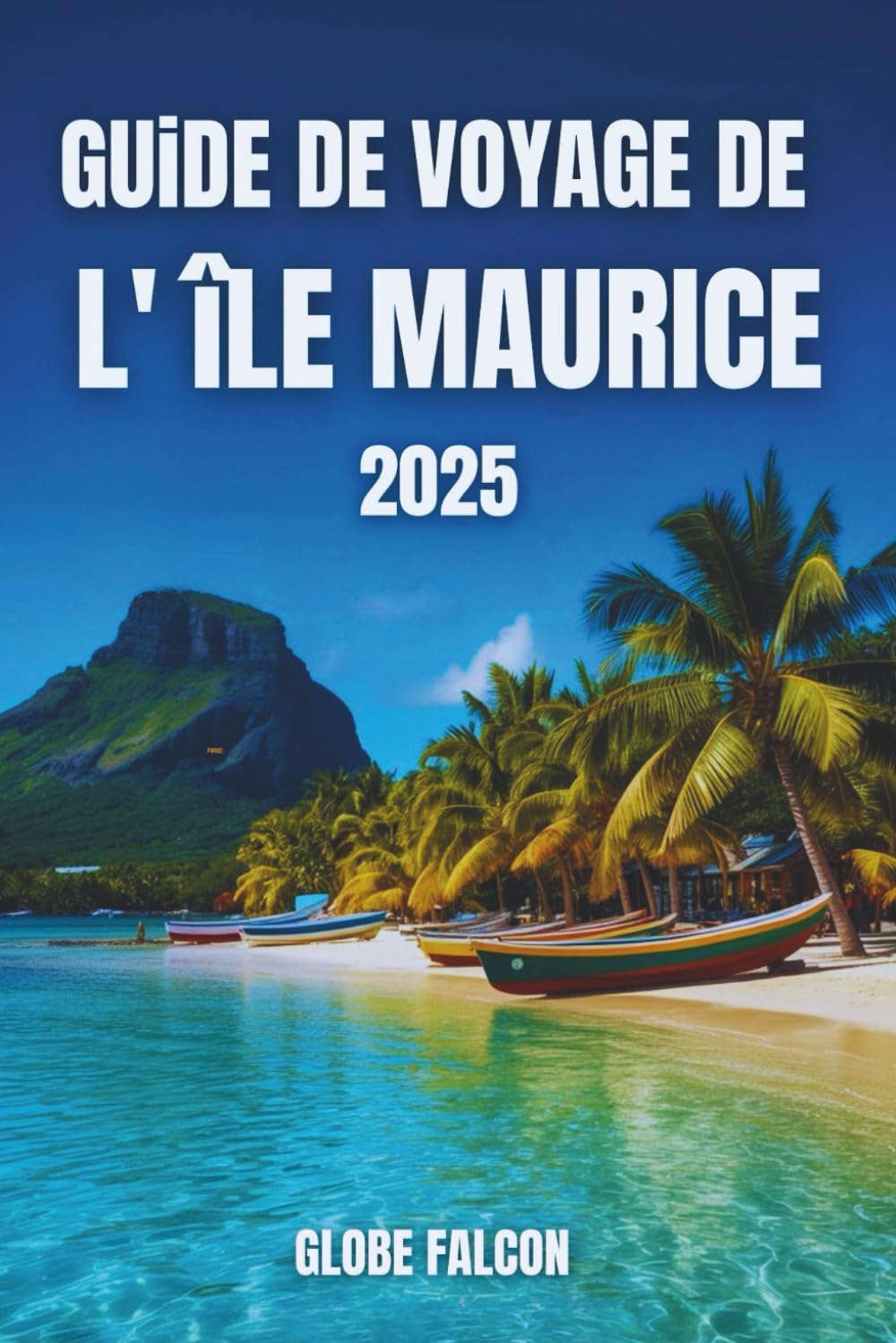 Guide de voyage de l'île Maurice 2026: Votre passeport pour des merveilles naturelles, des escapades côtières et des traditions insulaires