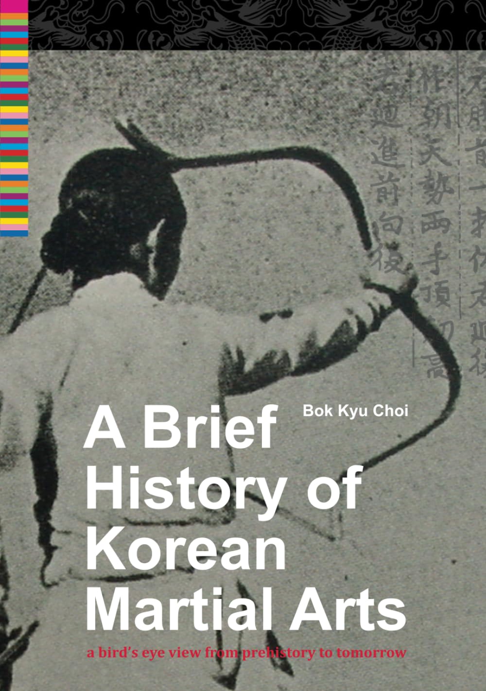 A Brief History Of Korean Martial Arts: A Bird's Eye View From Prehistory To Tomorrow