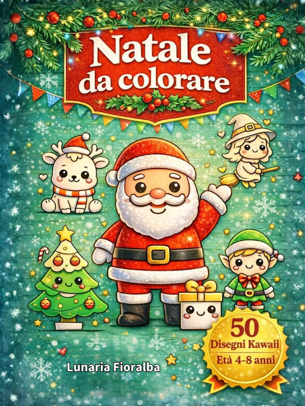Natale da colorare: 50 Disegni di Natale Kawaii da Colorare – Bambini e Adulti | Renne, Pupazzi di Neve, Dolci Natalizi, Decorazioni & Personaggi Festivi