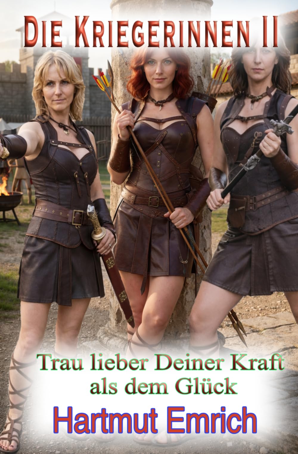 Die Kriegerinnen II: Trau lieber deiner Kraft als deinem Glück
