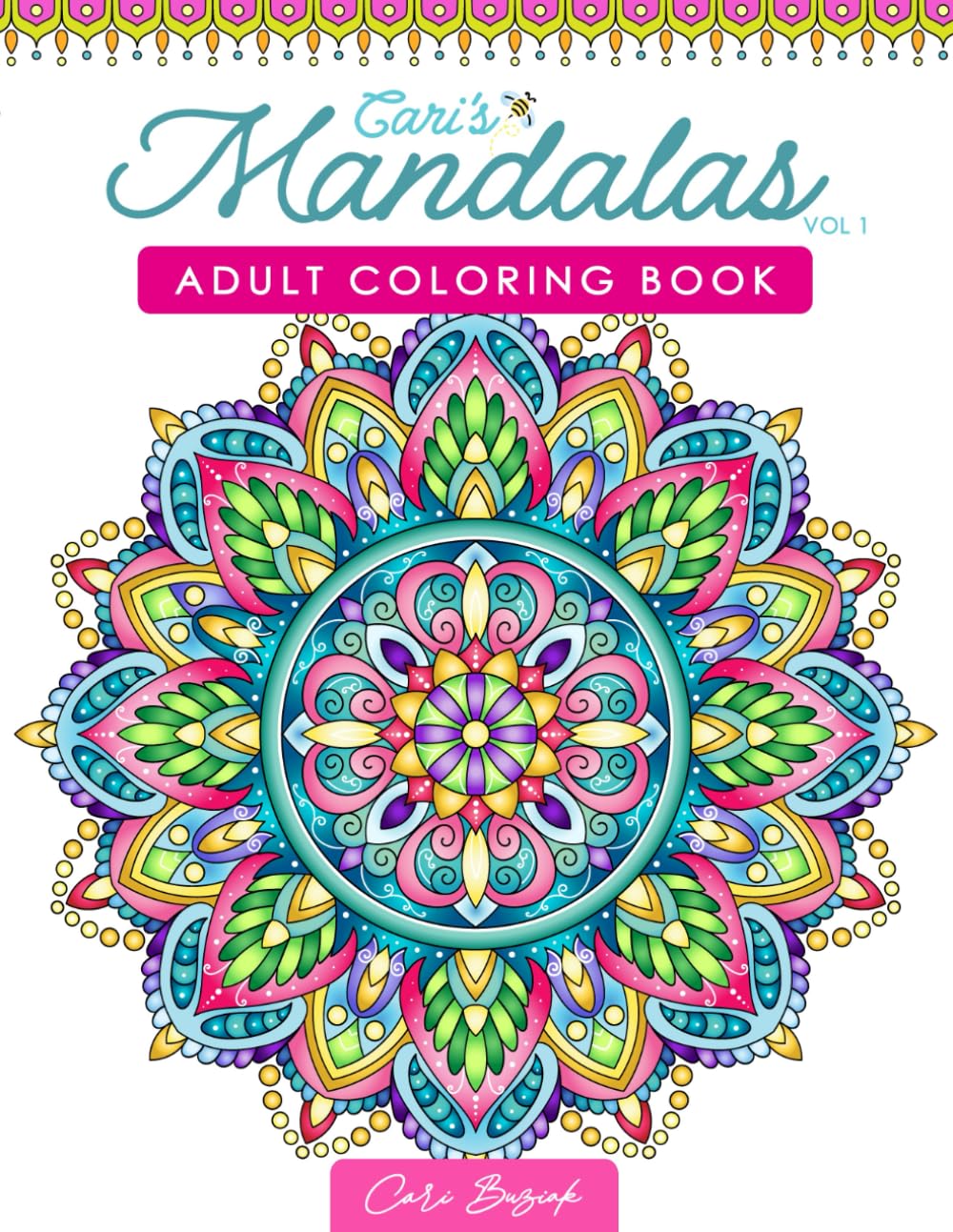 Cari’s Mandalas 1 adult coloring book: 50 pages of relaxing mandalas to color, 8.5 x 11" (Coloring Books by Cari Buziak / AonCelticArt)