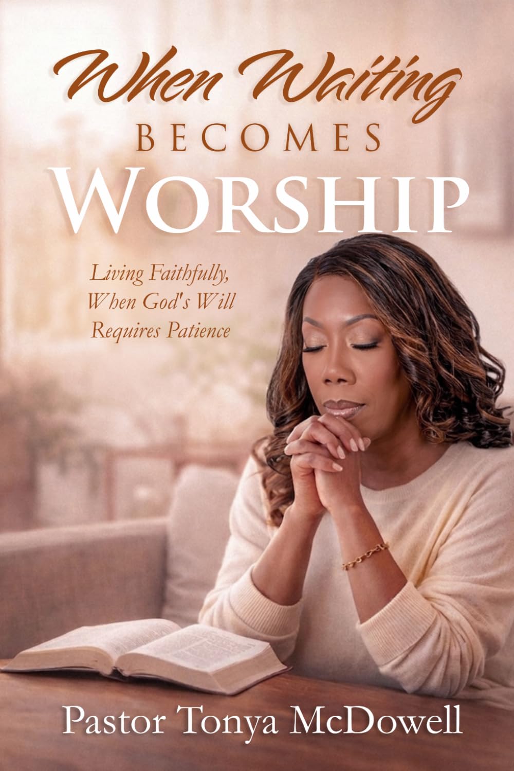 When Waiting Becomes Worship: Living Faithfully When God’s Will Requires Patience