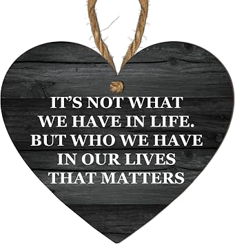 Wooden Heart Plaque   "It s Not What We Have in Life, But Who We Have That Matters"   Motivational Wall Hanging   Perfect for Friends, Family, or Loved Ones Small 10 cm H   9 cm W