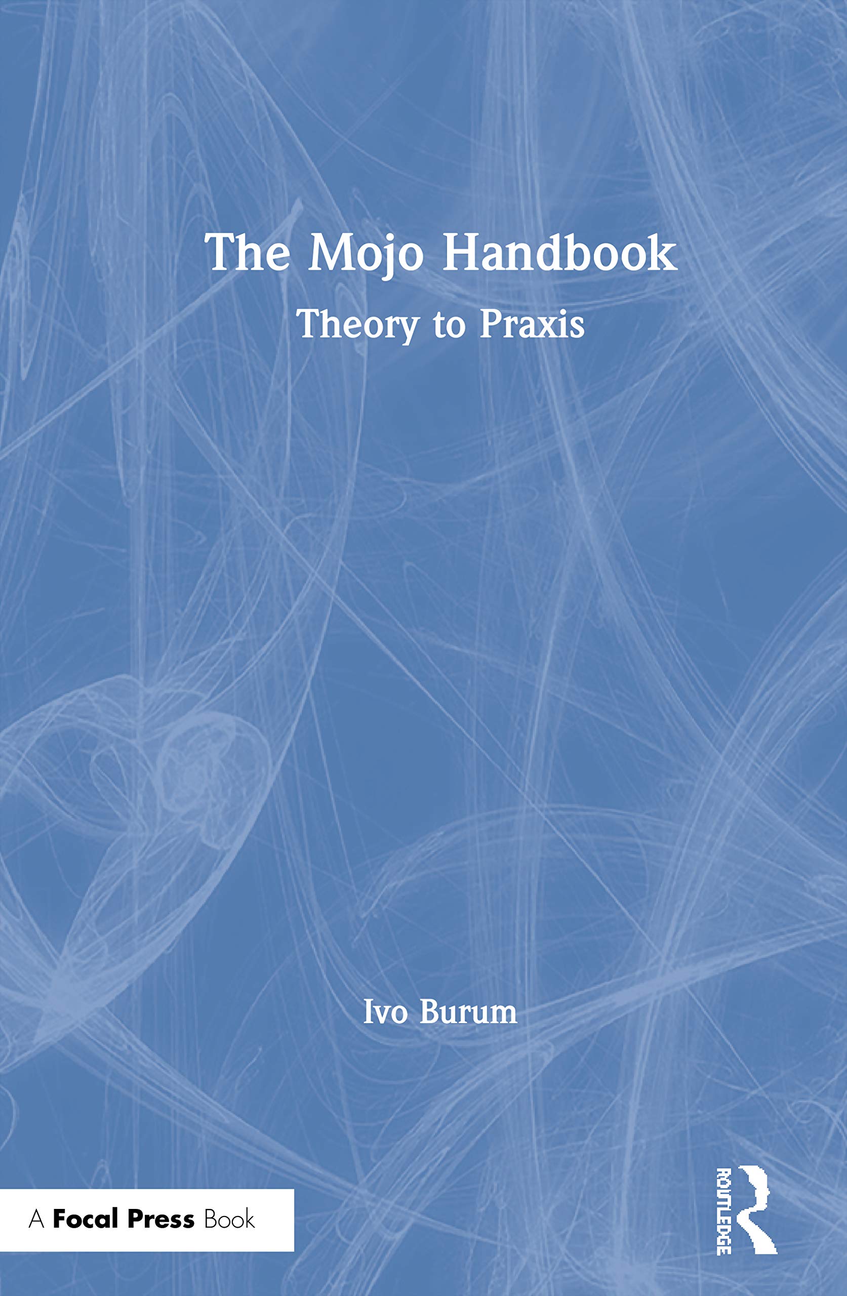 The Mojo Handbook: Theory to Praxis