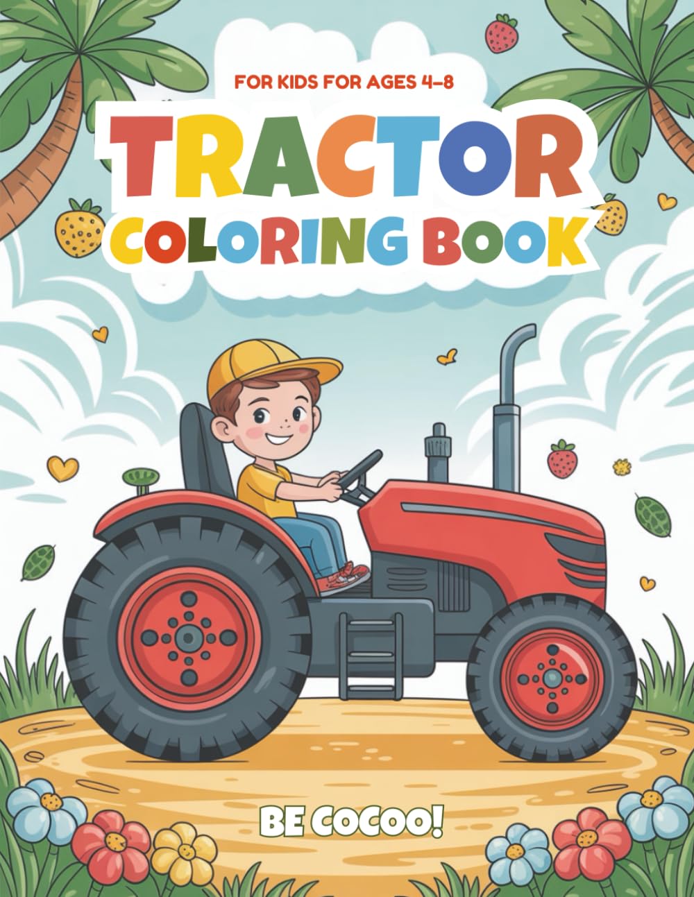 Tractor Coloring Book for Kids: 50 fun pages of farm tractors, diggers & field work for ages 4–8