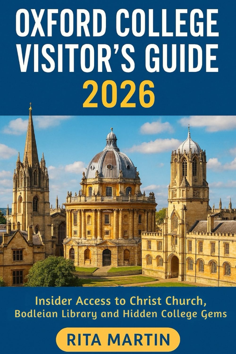 OXFORD COLLEGE VISITOR'S GUIDE 2026: Insider Access to Christ Church, Bodleian Library and Hidden College Gems