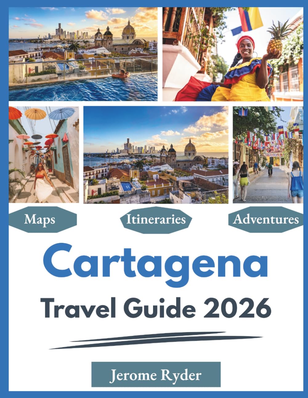 Cartagena Travel Guide 2026: "Hidden Gems, Top Attractions, Local Experiences"