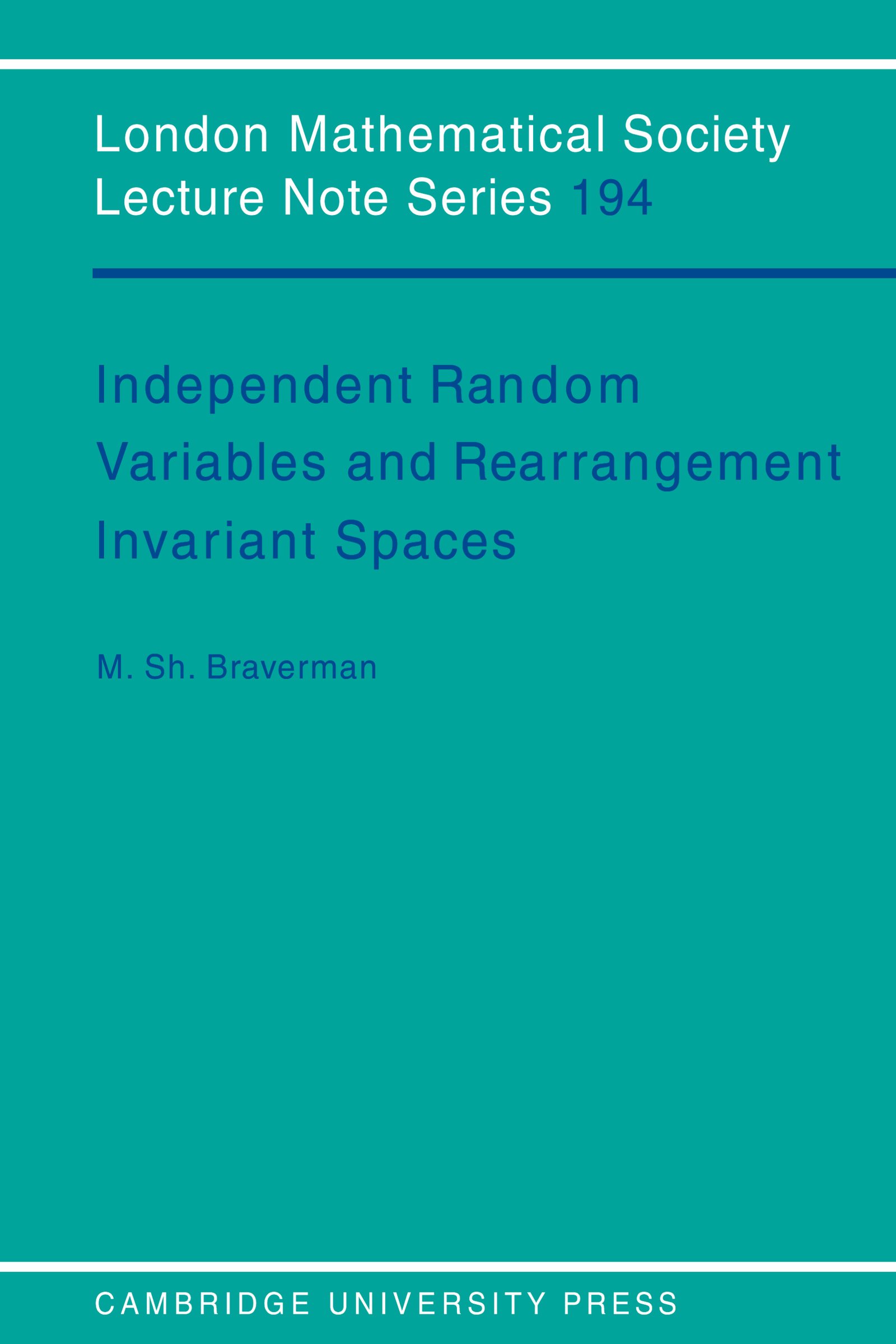 Independent Random Variables and Rearrangement Invariant Spaces (London Mathematical Society Lecture Note Series Book 194)