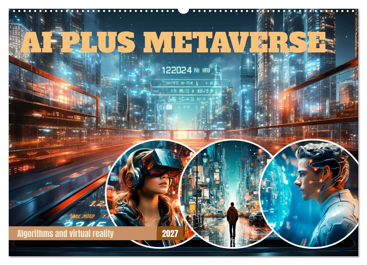 AI PLUS METAVERSE Algorithms and virtual reality (Wall Calendar 2027 DIN A2 landscape), CALVENDO 12 Month Wall Calendar: Abstract view on the modern subject