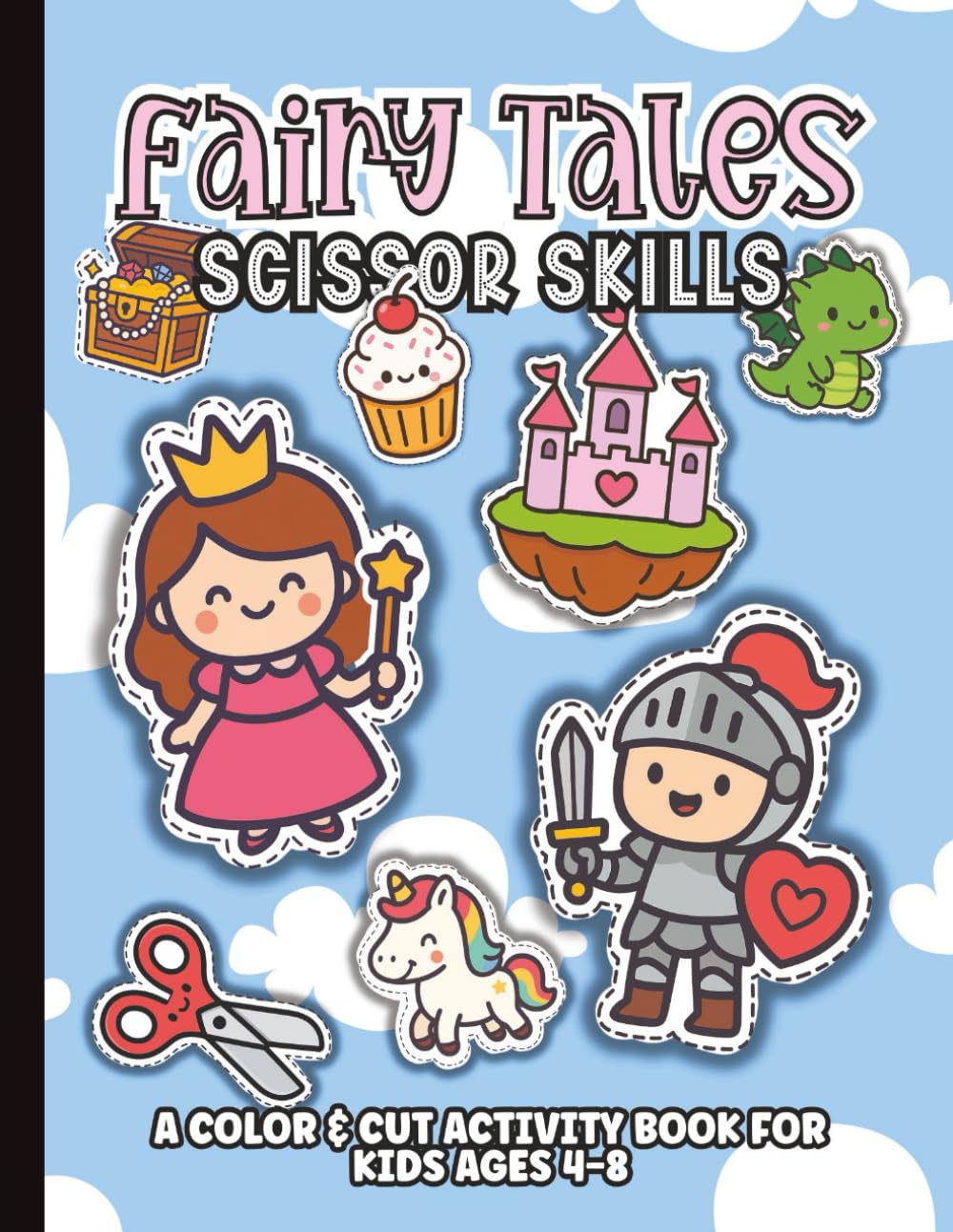 Fairy Tales Scissor Practice for Preschoolers Ages 3-5: Cutting Skills Workbook with Castles, Dragons, Fairies, and Unicorns: Fantasy Activity Pages ... and Creative Hands-On Fun | 8.5 x 11 inches