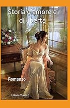 Storia d'amore e di libertà: Romanzo