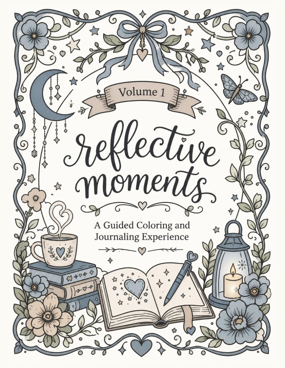 Reflective Moments A Guided Coloring and Journaling Experience Volume 1: A Coloring Book and Guided Journal for Recovery, Healing, Mindfulness, and Personal Growth