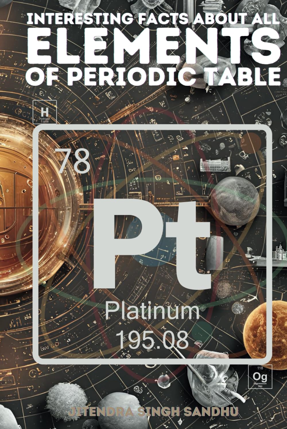 Interesting Facts About All Elements of the Periodic Table: Unlocking the Secrets of the Building Blocks of Our Universe